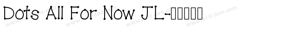 Dots All For Now JL字体转换